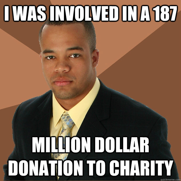 I was Involved in a 187 Million Dollar donation to charity  Successful Black Man