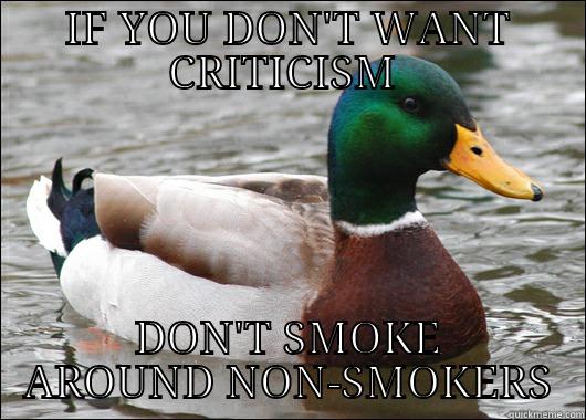 IF YOU DON'T WANT CRITICISM  DON'T SMOKE AROUND NON-SMOKERS Actual Advice Mallard