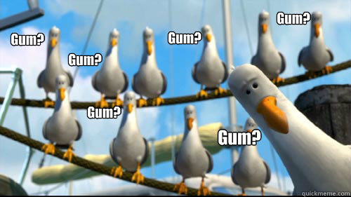 Gum? Gum? Gum? Gum? Gum? Gum?  Finding Nemo Seagulls