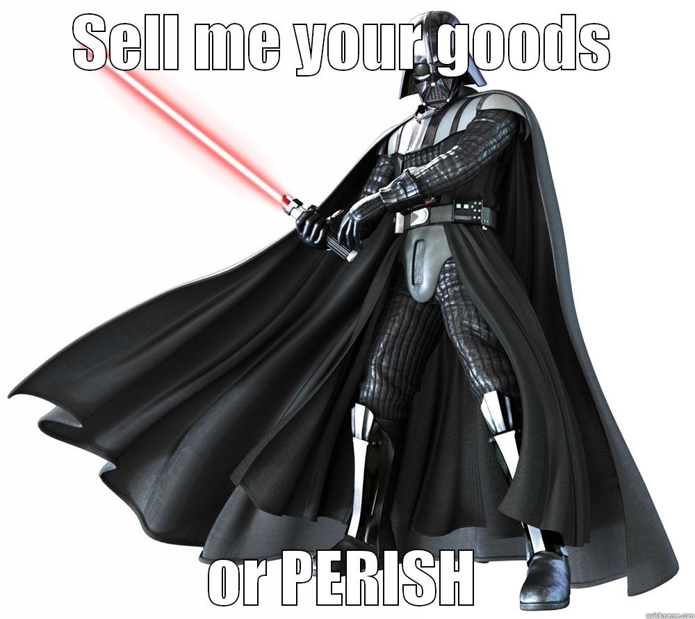 SELL ME YOUR GOODS OR PERISH Misc