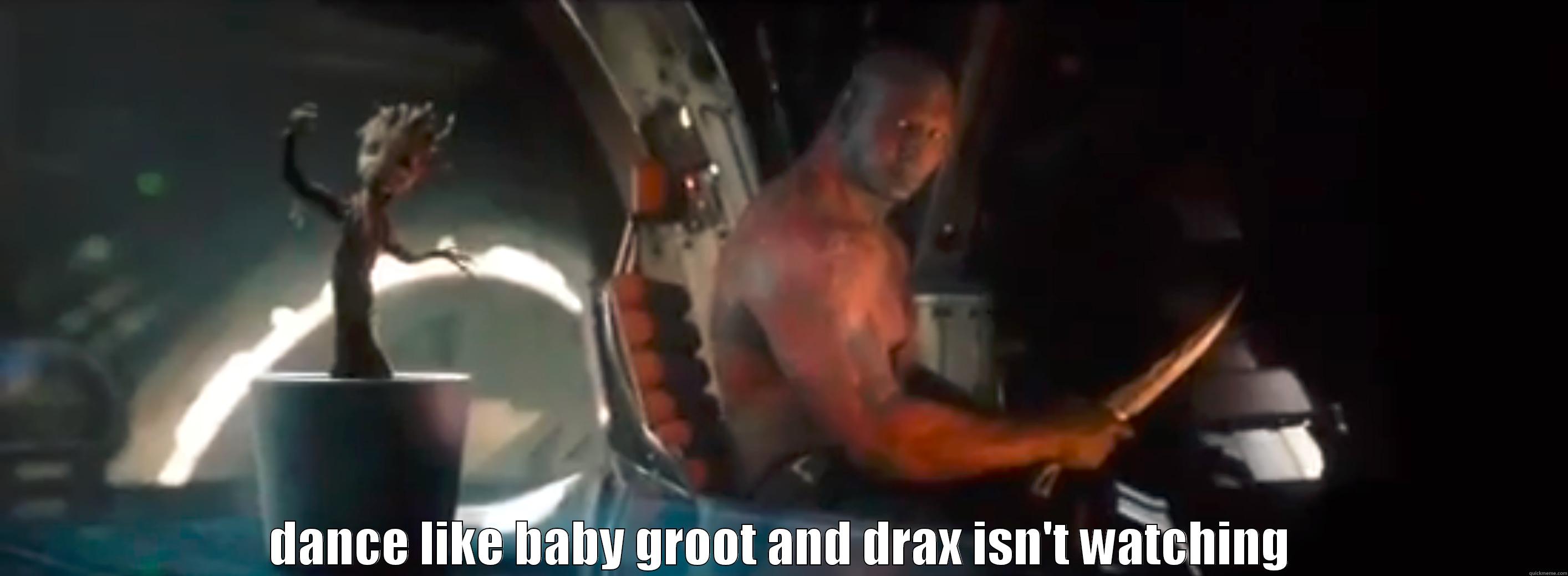  DANCE LIKE BABY GROOT AND DRAX ISN'T WATCHING Misc