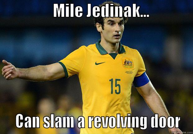                  MILE JEDINAK...                 CAN SLAM A REVOLVING DOOR Misc