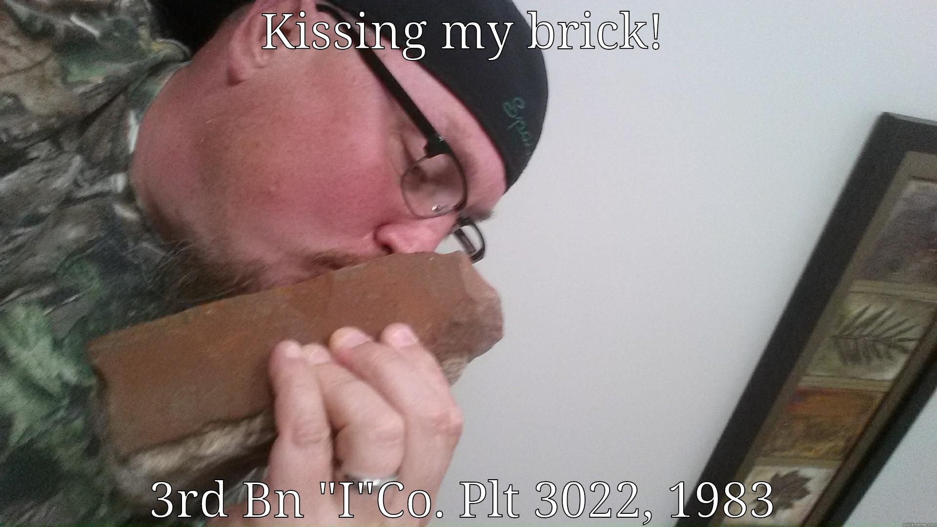 Third I - KISSING MY BRICK! 3RD BN 