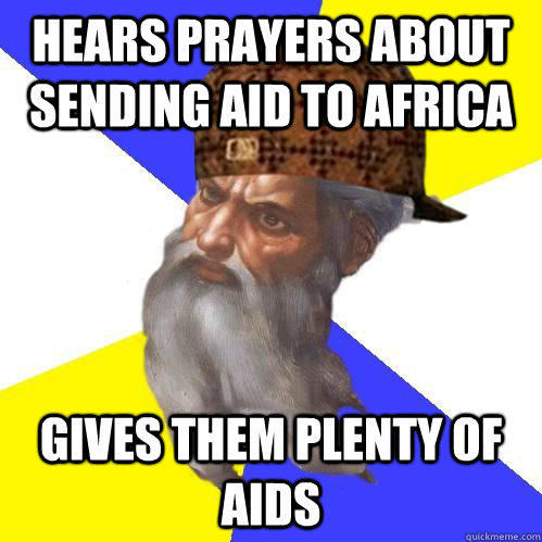 Hears prayers about sending aid to Africa Gives them plenty of aids  