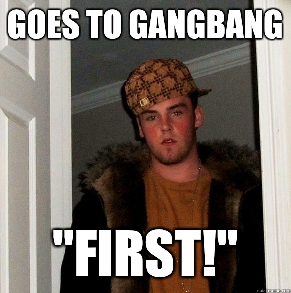 Goes to gangbang 