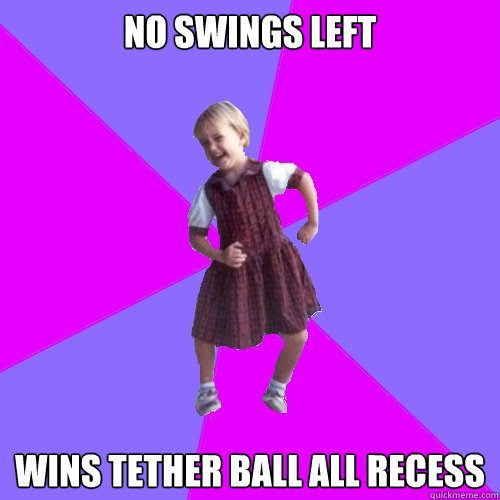 no swings left wins tether ball all recess  Socially awesome kindergartener