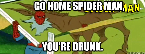 Go home spider man, you're drunk.  