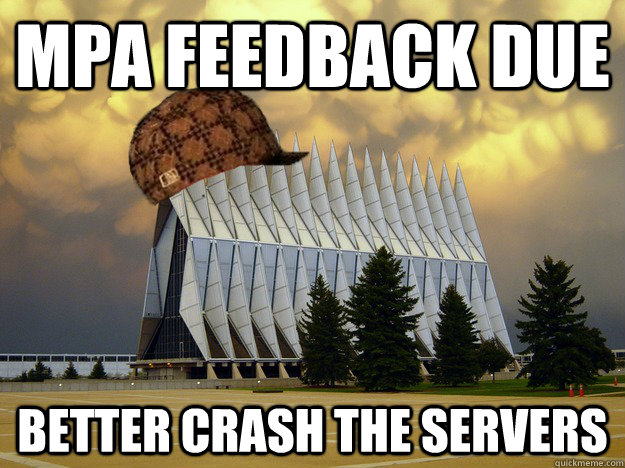 MPA feedback due better crash the servers  Scumbag USAFA