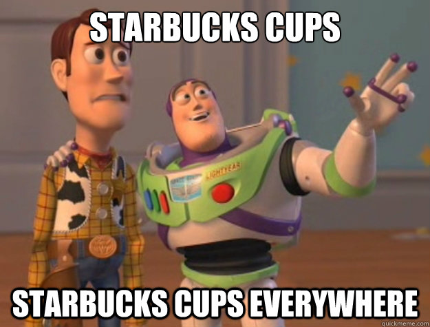 Starbucks cups Starbucks cups everywhere  Buzz Lightyear