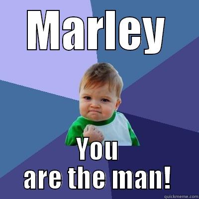 bahaha boohoo - MARLEY YOU ARE THE MAN! Success Kid