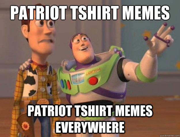 Patriot tshirt memes patriot tshirt memes everywhere  Toy Story