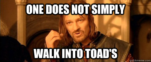 One does not simply walk into toad's  One Does Not Simply