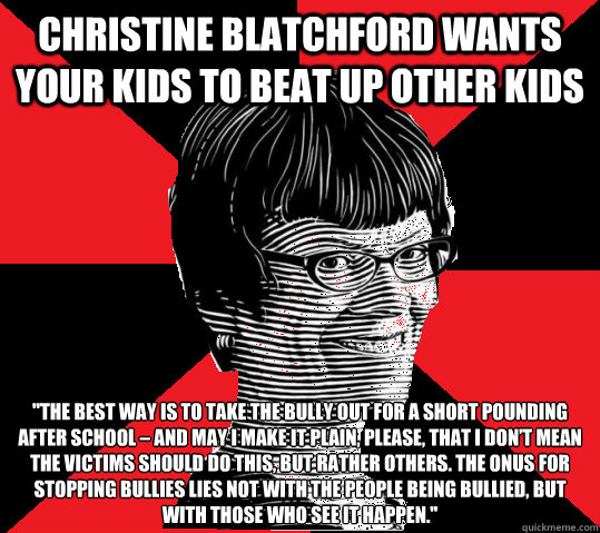 christine blatchford wants your kids to beat up other kids 