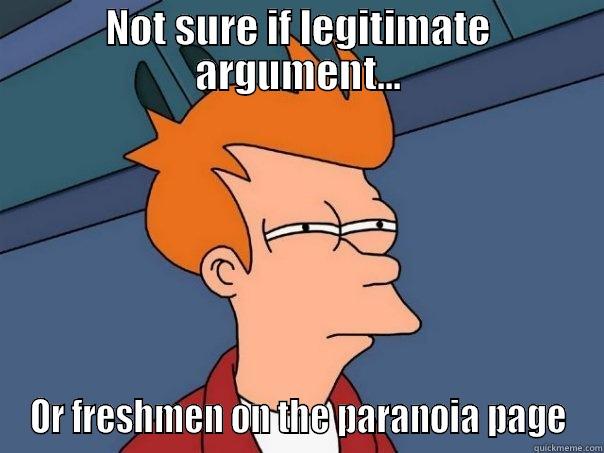 NOT SURE IF LEGITIMATE ARGUMENT... OR FRESHMEN ON THE PARANOIA PAGE Futurama Fry