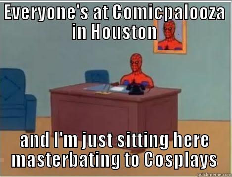 EVERYONE'S AT COMICPALOOZA IN HOUSTON AND I'M JUST SITTING HERE MASTERBATING TO COSPLAYS Spiderman Desk