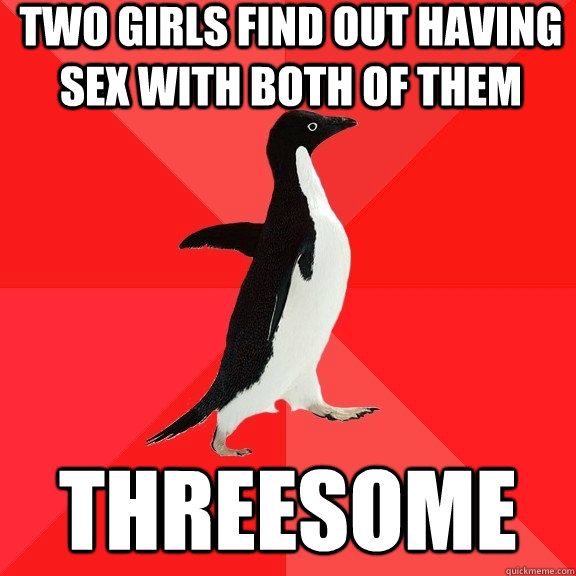 Two girls find out having sex with both of them threesome  Socially Awesome Penguin