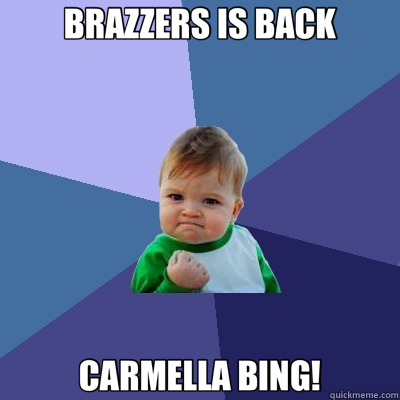 BRAZZERS IS BACK CARMELLA BING!  Success Kid