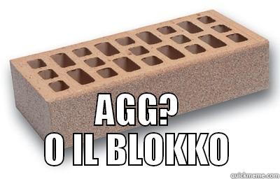  AGG? O IL BLOKKO Misc