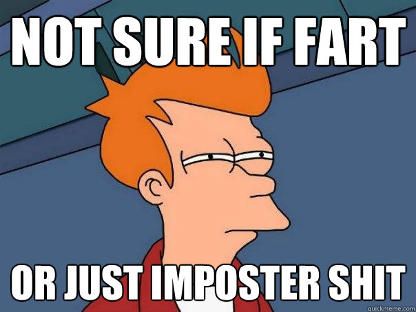 not sure if fart or just imposter shit  Futurama Fry