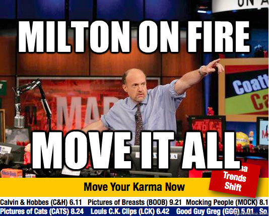 Milton on fire MOVE IT ALL - Milton on fire MOVE IT ALL  Mad Karma with Jim Cramer