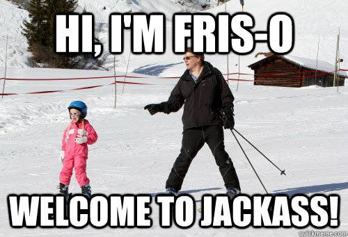 hi, i'm fris-o welcome to jackass! - hi, i'm fris-o welcome to jackass!  prince friso