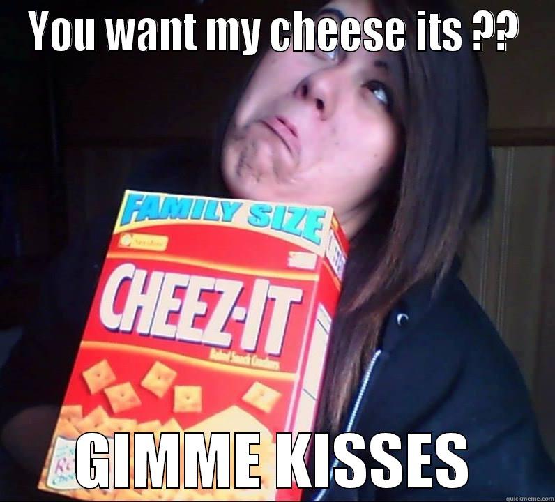 YOU WANT MY CHEESE ITS ?? GIMME KISSES Misc