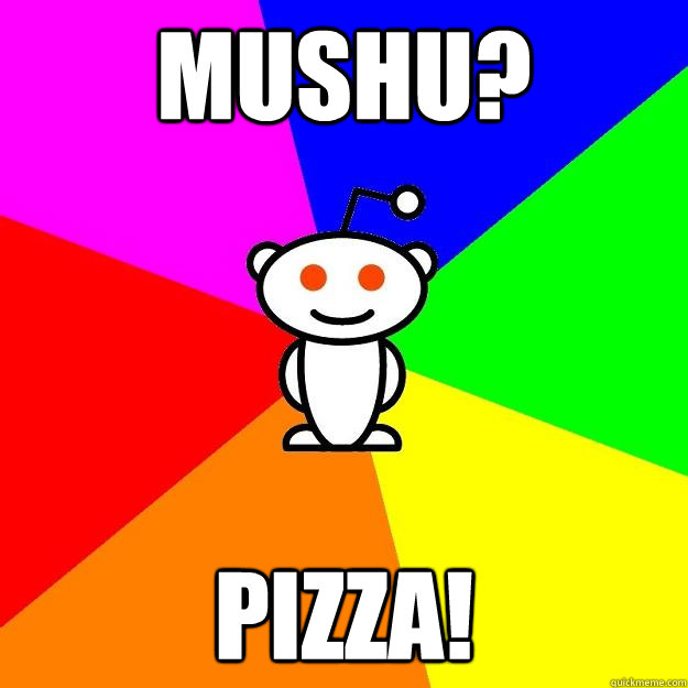 Mushu? Pizza!  Reddit Alien