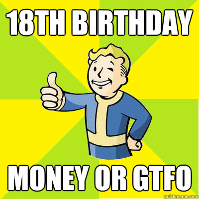 18th birthday money or gtfo  Fallout new vegas