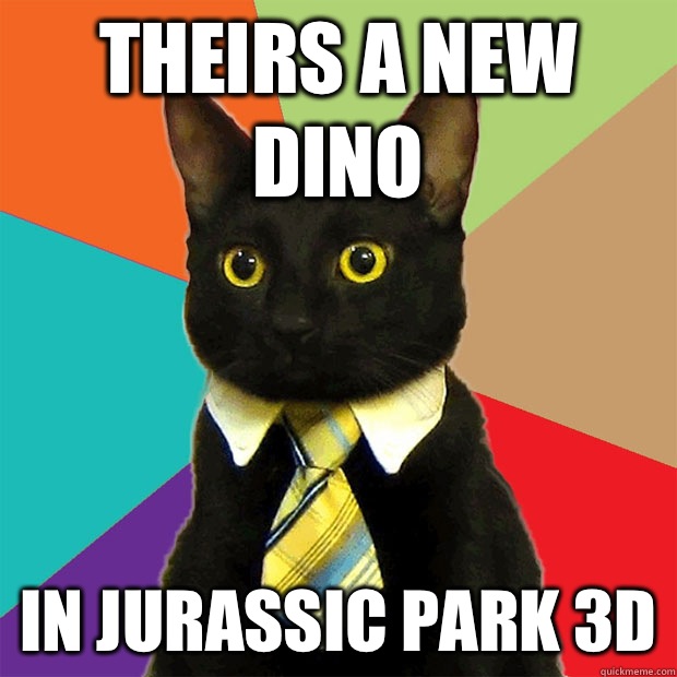 Theirs a new dino In Jurassic Park 3D  Business Cat