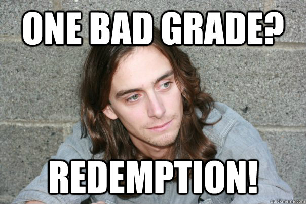 one bad grade? REDEMPTION! - one bad grade? REDEMPTION!  Good Guy Gabarro
