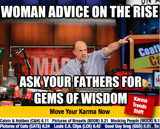 Woman advice on the rise Ask your fathers for gems of wisdom - Woman advice on the rise Ask your fathers for gems of wisdom  Mad Karma with Jim Cramer