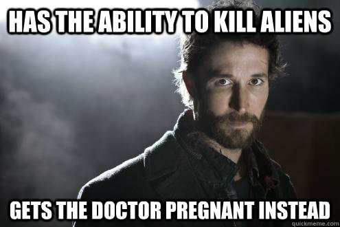 has the ability to kill aliens  gets the doctor pregnant instead  Falling Skies