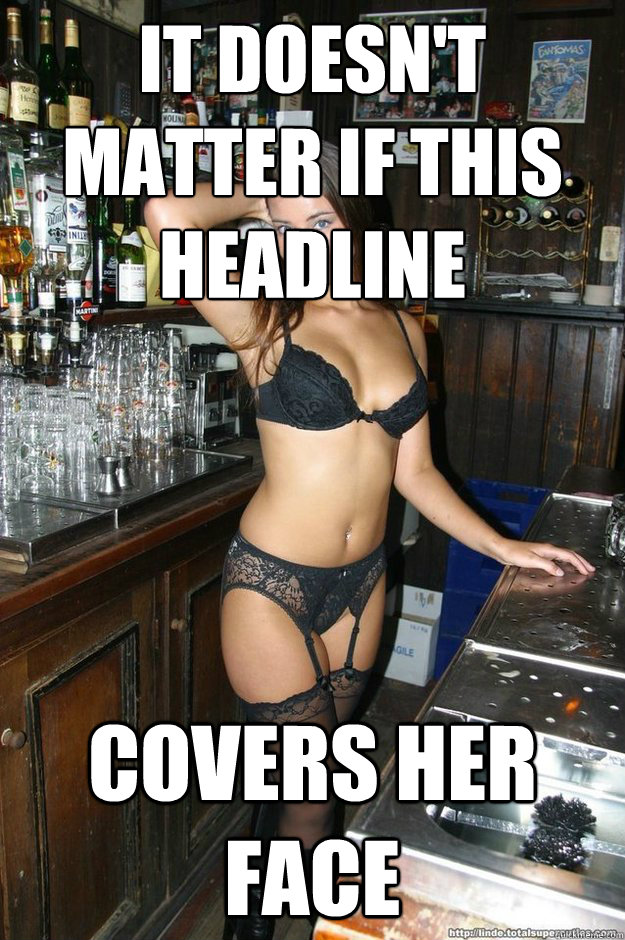 It doesn't matter if this headline covers her face  Bombshell Bartender