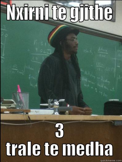 NXIRNI TE GJITHE 3 TRALE TE MEDHA Rasta Science Teacher