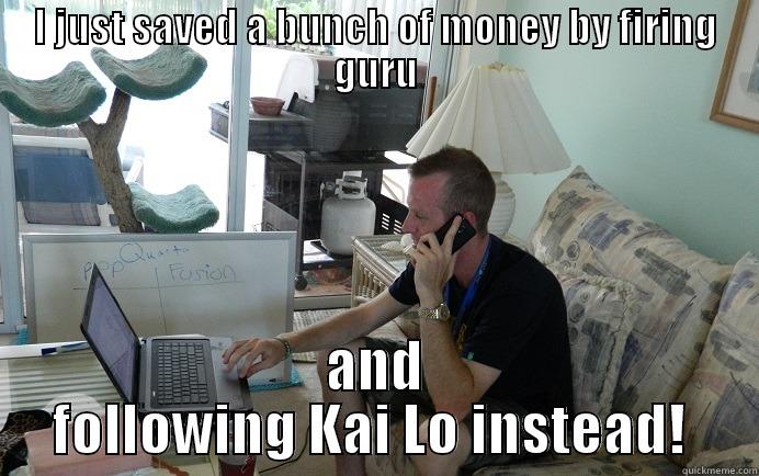 fb marketing - I JUST SAVED A BUNCH OF MONEY BY FIRING GURU AND FOLLOWING KAI LO INSTEAD!  Misc