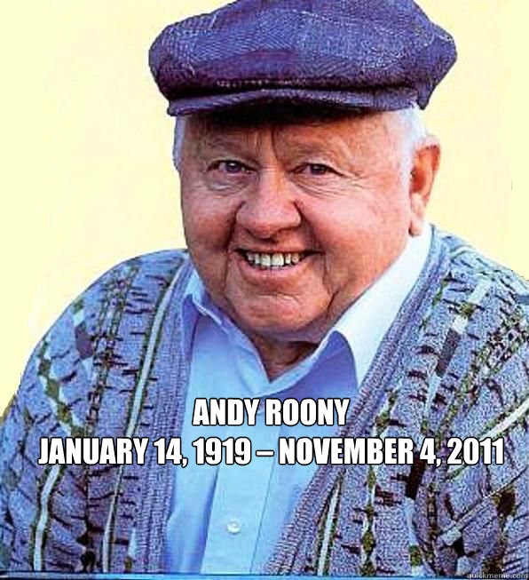 Andy Roony
January 14, 1919 – November 4, 2011 - Andy Roony
January 14, 1919 – November 4, 2011  Misc