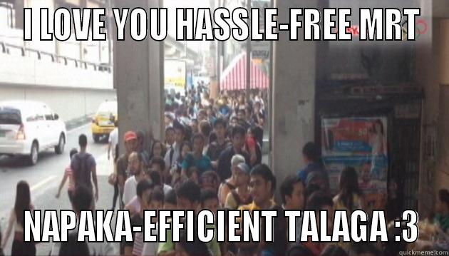 April Fools MRT - I LOVE YOU HASSLE-FREE MRT NAPAKA-EFFICIENT TALAGA :3 Misc