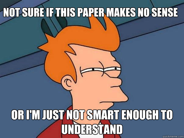 Not sure if this paper makes no sense Or I'm just not smart enough to understand  Futurama Fry