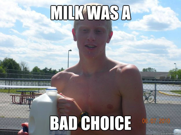 Milk was a Bad Choice - Milk was a Bad Choice  Milk Mile Runner