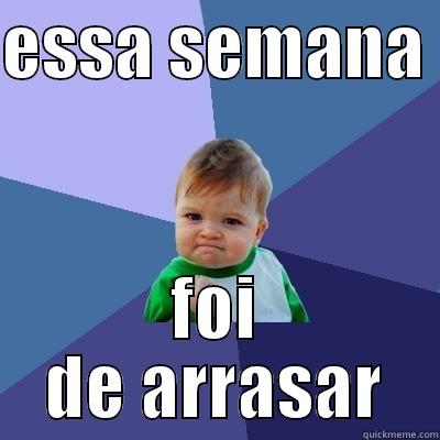 ESSA SEMANA  FOI DE ARRASAR Success Kid