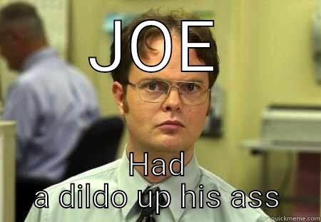 JOE HAD A DILDO UP HIS ASS Schrute