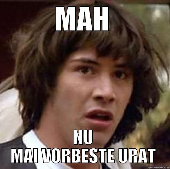 MAH NU MAI VORBESTE URAT conspiracy keanu