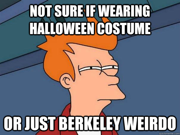 Not sure if wearing Halloween Costume Or just berkeley weirdo - Not sure if wearing Halloween Costume Or just berkeley weirdo  Misc