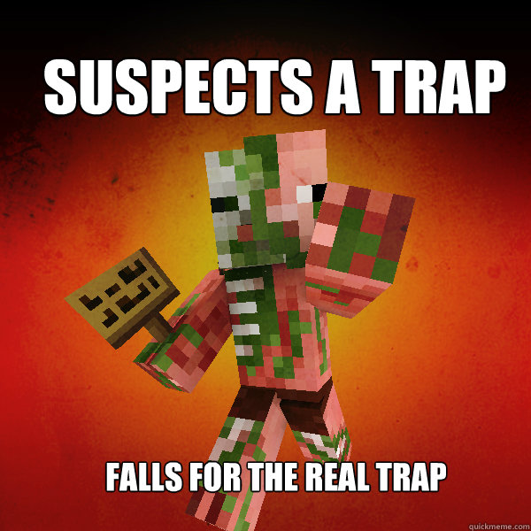 Suspects a trap Falls for the real trap  Zombie Pigman Zisteau