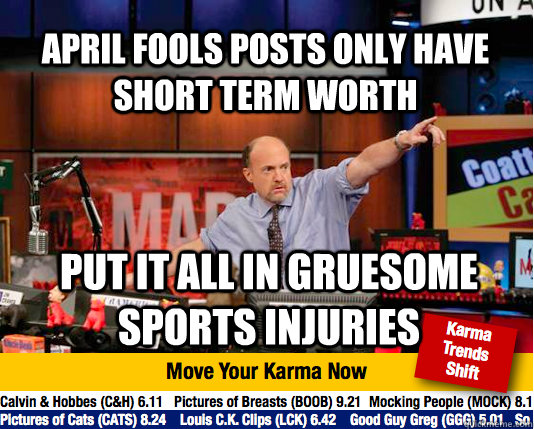 April Fools posts only have short term worth put it all in gruesome sports injuries  Mad Karma with Jim Cramer