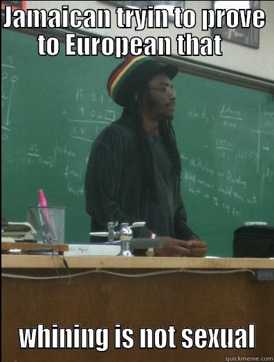 JAMAICAN TRYIN TO PROVE TO EUROPEAN THAT    WHINING IS NOT SEXUAL Rasta Science Teacher