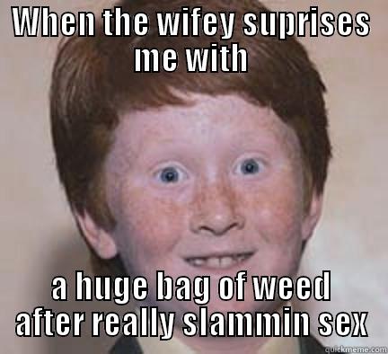 pot luck - WHEN THE WIFEY SUPRISES ME WITH A HUGE BAG OF WEED AFTER REALLY SLAMMIN SEX Over Confident Ginger