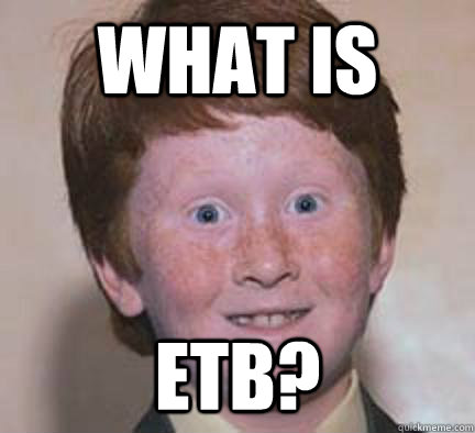 What is ETB? - What is ETB?  Over Confident Ginger