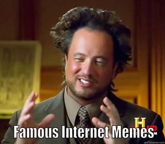 Internet memes -    FAMOUS INTERNET MEMES Ancient Aliens