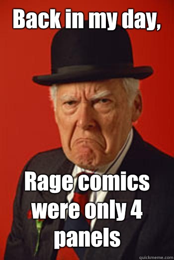 Back in my day, Rage comics were only 4 panels   